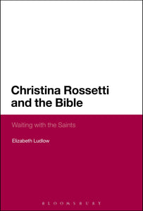 Christina Rossetti and the Bible : Waiting with the Saints