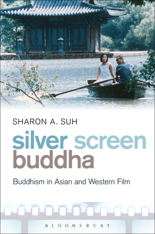 Silver Screen Buddha : Buddhism in Asian and Western Film