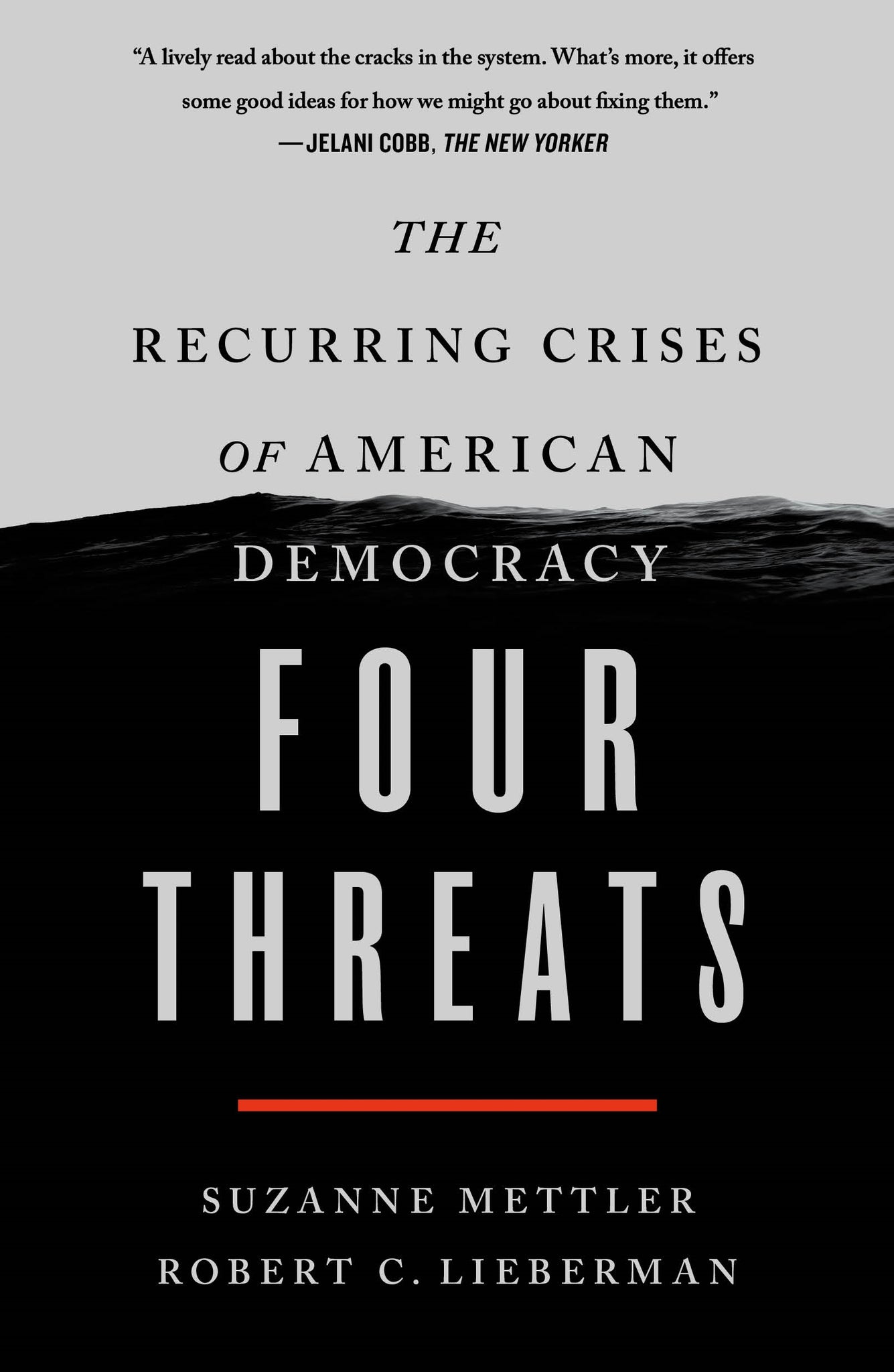 Four Threats : The Recurring Crises of American Democracy