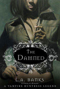 The Damned : A Vampire Huntress Legend