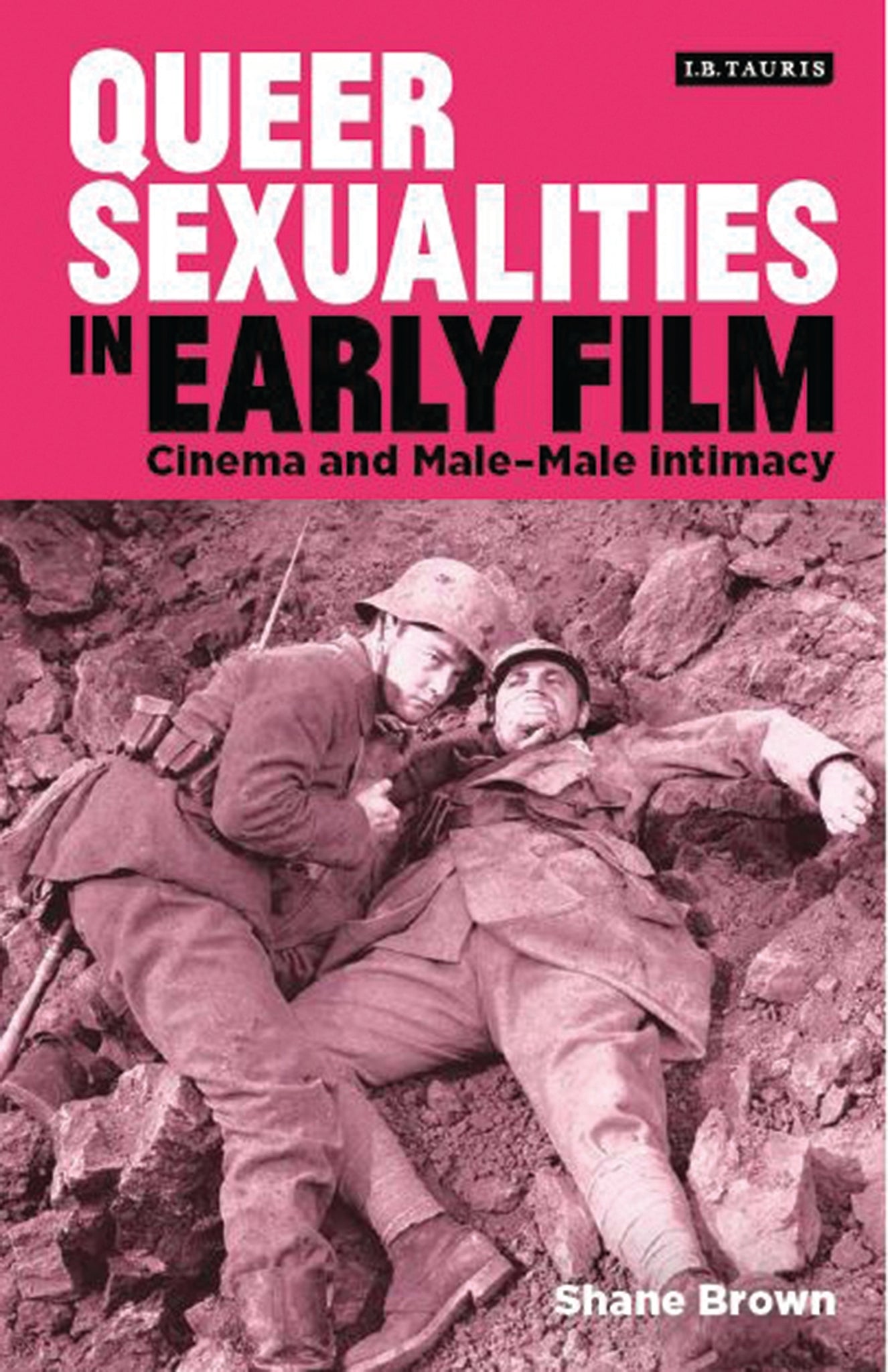 Queer Sexualities in Early Film : Cinema and Male-Male Intimacy