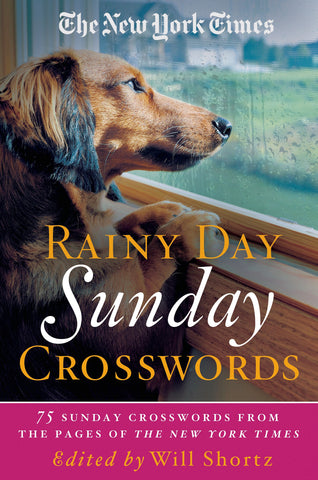 The New York Times Rainy Day Sunday Crosswords : 75 Sunday Puzzles from the Pages of The New York Times