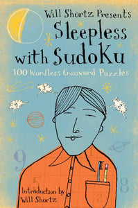 Will Shortz Presents Sleepless with Sudoku : 100 Wordless Crossword Puzzles