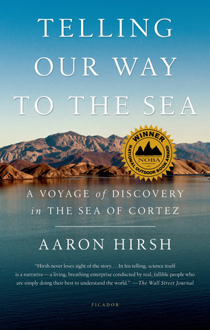 Telling Our Way to the Sea : A Voyage of Discovery in the Sea of Cortez