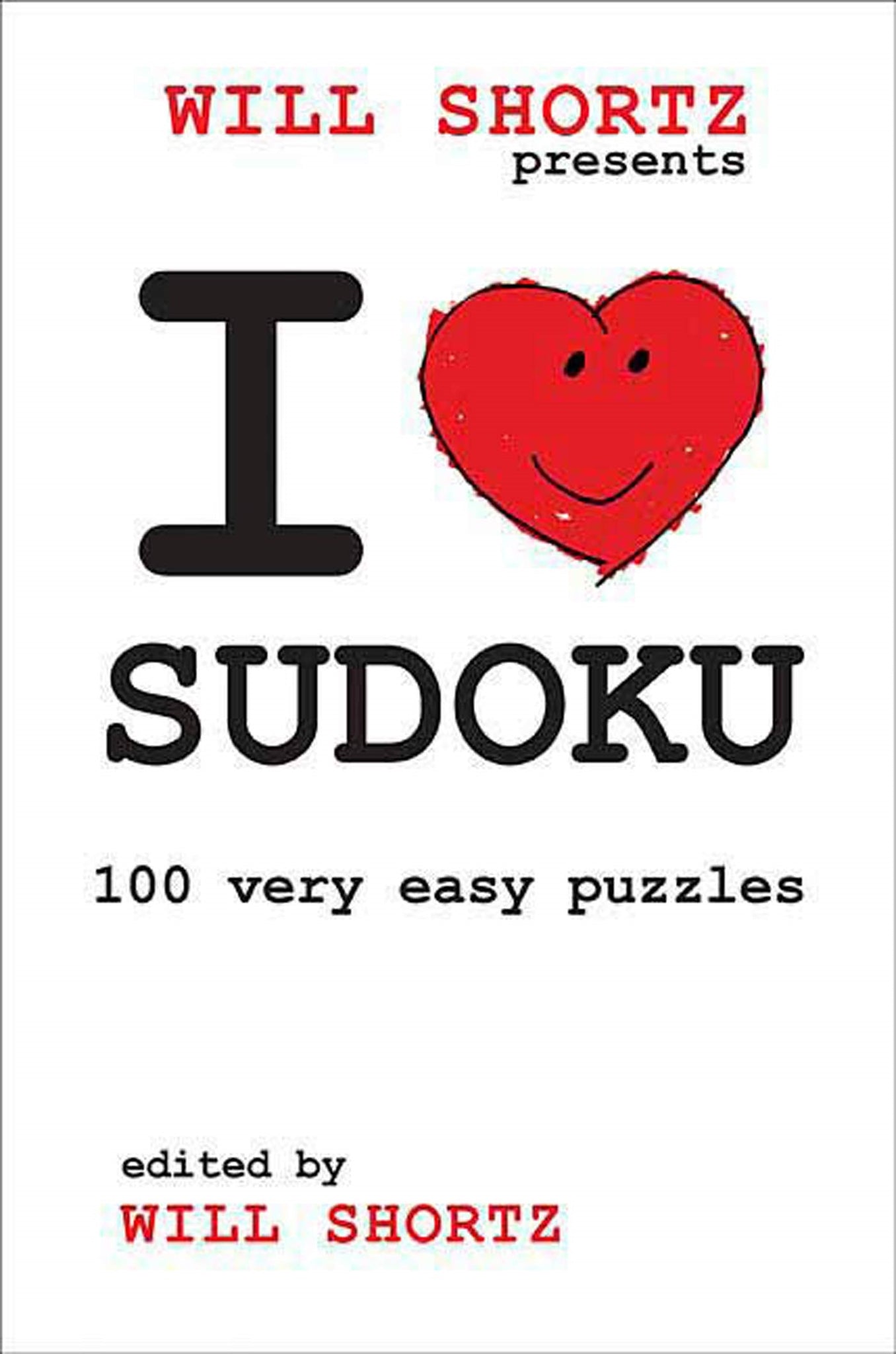 Will Shortz Presents I Love Sudoku : 100 Wordless Crossword Puzzles