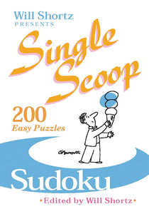 Will Shortz Presents Single Scoop Sudoku : 200 Easy Puzzles