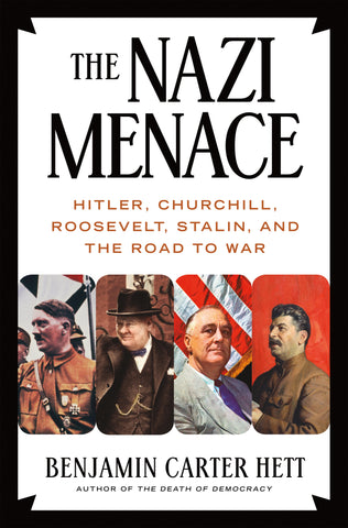 The Nazi Menace : Hitler, Churchill, Roosevelt, Stalin, and the Road to War