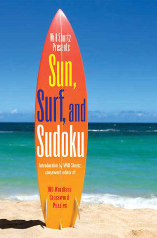 Will Shortz Presents Sun, Surf, and Sudoku : 100 Wordless Crossword Puzzles