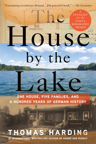 The House by the Lake : One House, Five Families, and a Hundred Years of German History