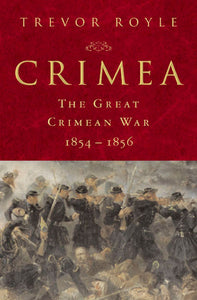 Crimea: The Great Crimean War, 1854-1856 : The Great Crimean War, 1854-1856
