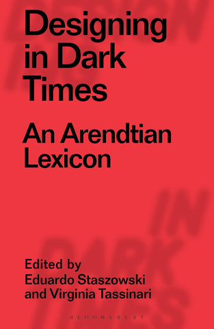 Designing in Dark Times : An Arendtian Lexicon