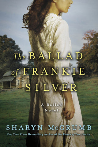 The Ballad of Frankie Silver : A Ballad Novel